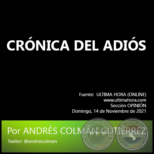 CRÓNICA DEL ADIÓS - Por ANDRÉS COLMÁN GUTIÉRREZ - Domingo, 14 de Noviembre de 2021